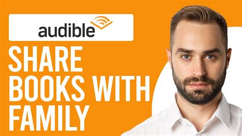 How to Share Audible Books with Family: A Guide to Literary Sharing