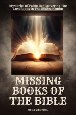 What Are the 14 Missing Books of the Bible: A Diverse Exploration