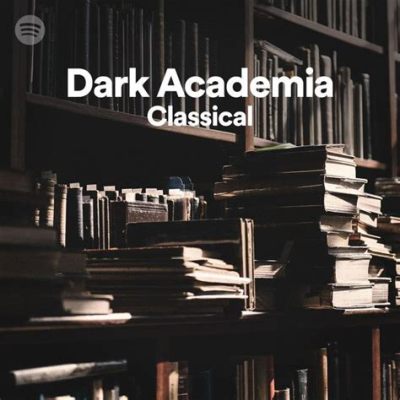 What is Dark Academia Music: A Multidimensional Exploration